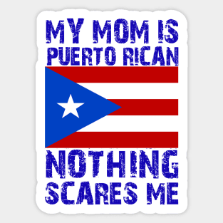 My Mom Is Puerto Rican Nothing Scares Me Sticker